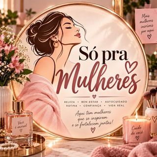 Foto do canal Só para Mulheres, de Entretenimento